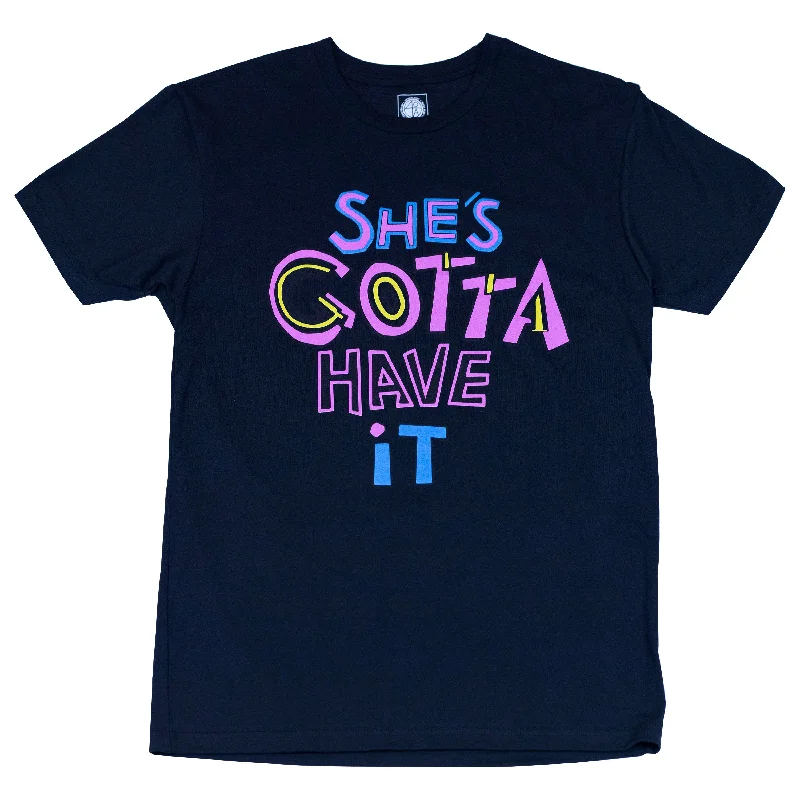 She's Gotta Have It T-Shirt